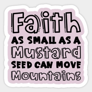 Faith As Small As A Mustard Seed Can Move Mountains Christian Sticker